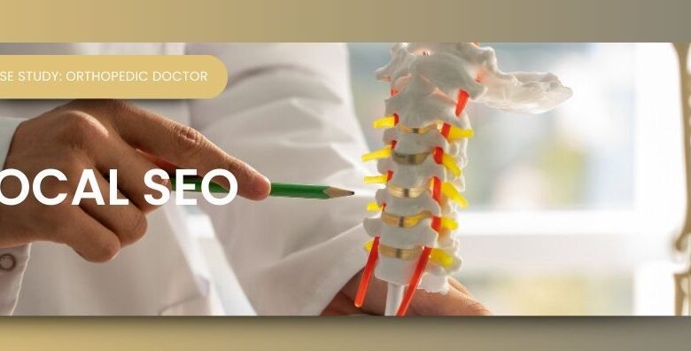 LOCAL SEO SUCCESS – ORTHOPEDIC DOCTOR